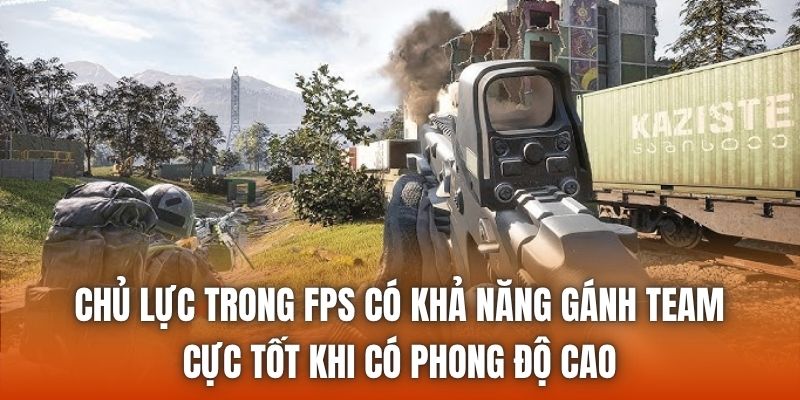 Chủ lực trong FPS có khả năng gánh team cực tốt khi có phong độ cao