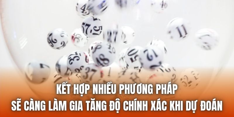 Kết hợp nhiều phương pháp sẽ càng làm gia tăng độ chính xác khi dự đoán