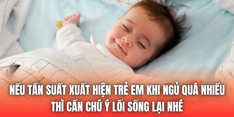 Nếu tần suất xuất hiện trẻ em khi ngủ quá nhiều thì cần chú ý lối sống lại nhé